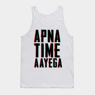 APNA TIME AAYEGA Tank Top